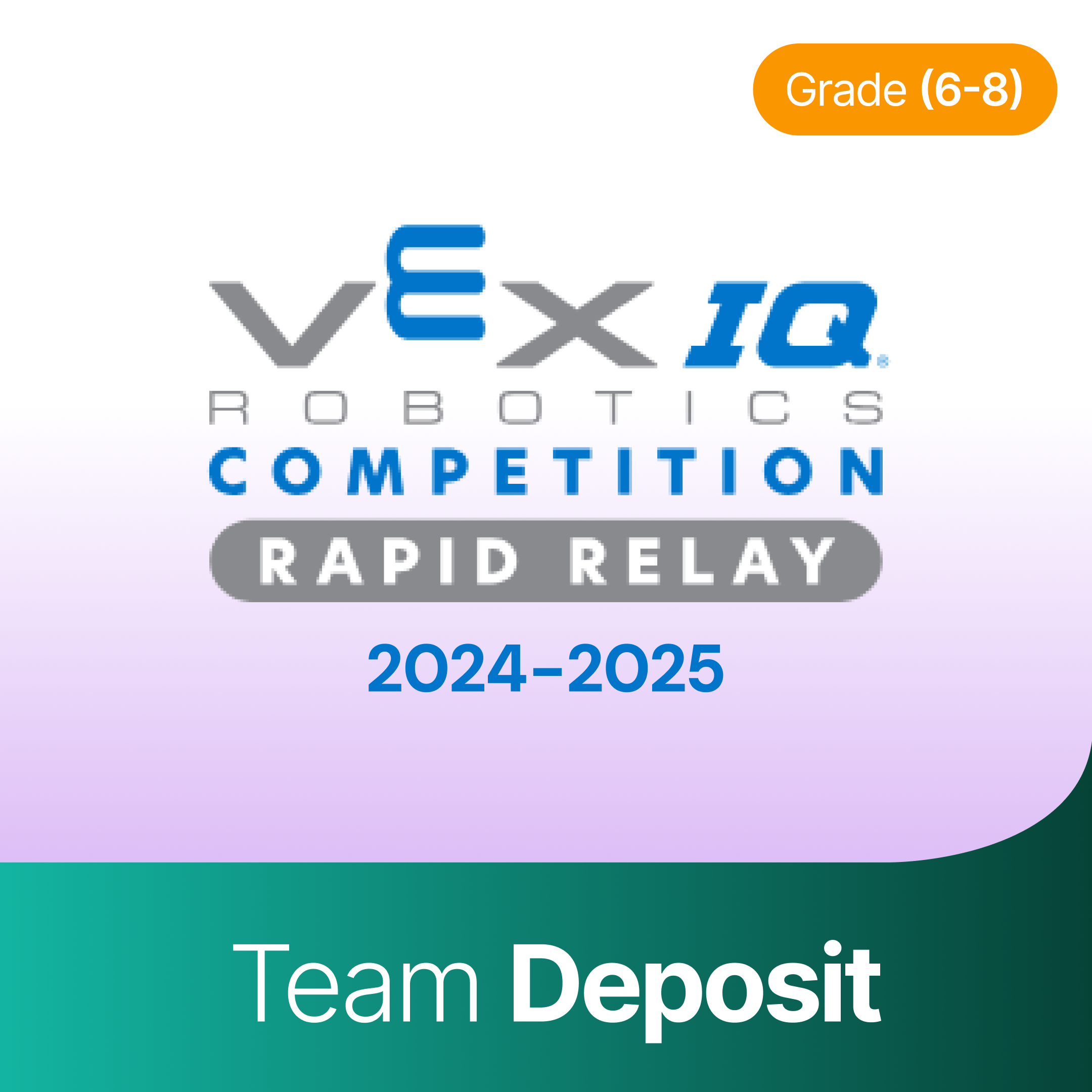 VEX IQ Middle Competition Team Deposit (Grades 6 - 8)